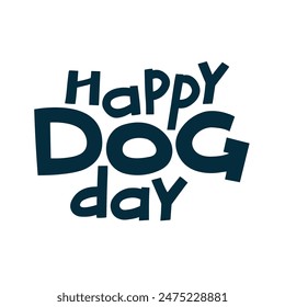 International Dog Day celebration. Lettering international dog day background, world dog day. Vector illustration poster, banner, greeting card, flyer.