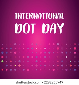 international dot day. Design suitable for greeting card poster and banner