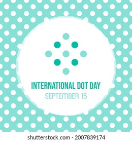 International Dot Day turquoise greeting card, vector illustration with dots and seamless pattern background. September 15.