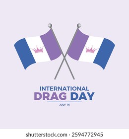 International Drag Day poster vector illustration. Two crossed Drag flags on a pole icon vector. LGBTQIA drag waving pride flag symbol. Template for background, banner, card. 16 July. Important day