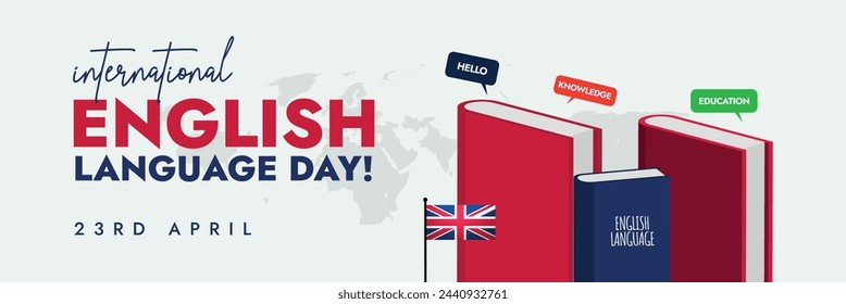 International English language day. 23 April.Celebrating English as universal language cover banner with book icons, UK table flag, speech bubbles of hello, knowledge, education. Learn and communicate