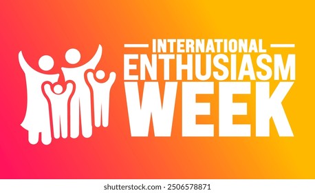 International Enthusiasm Week is observed every year in September. Holiday concept. Template for background, banner, card, poster, placard, design template with unique shapes with standard color.