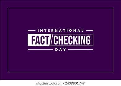 International Fact Checking Day Holiday concept