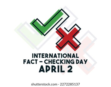 International Fact-Checking Day. April 2. Check mark and cross mark on white background. Line. Outline. Silhouette. Poster, banner, card, background. Eps 10.