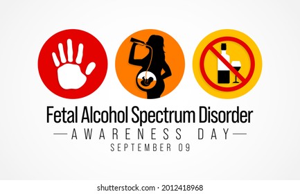 International Fetal alcohol spectrum disorder awareness day (FASD) is observed every year on September 9, in recognition of the importance of alcohol free pregnancy. Vector illustration
