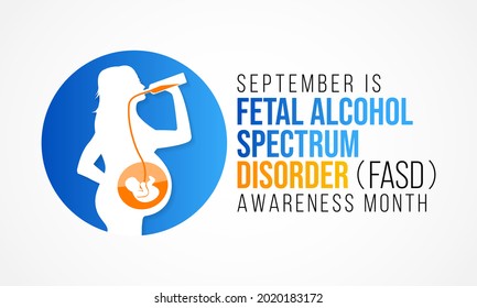 International Fetal alcohol spectrum disorder awareness month (FASD) is observed every year in September, in recognition of the importance of alcohol free pregnancy. Vector illustration