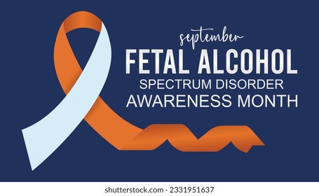 International Fetal alcohol spectrum disorder awareness month is observed every year in September For banner, poster, card and background design.