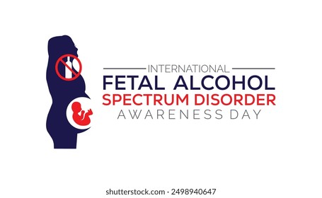 International Fetal Alcohol Spectrum Disorder Awareness Day is observed every year on September.Holiday concept background, placard, banner design template Vector illustration background design.