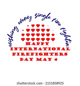 INTERNATIONAL FIREFIGHTERS DAY. MAY 4 . TEMPLATE FOR BACKGROUND, BANNER, CARD, VECTOR, POSTER WITH TEXT, HOLIDAY BANNER