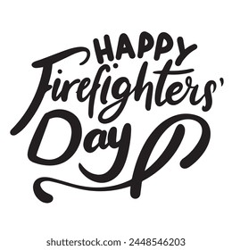 International Firefighter's Day text. Hand drawn vector art.