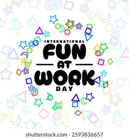 International Fun at Work Day to celebrate on April 1st. Bold text with elements on white background.