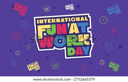 International Fun at Work Day Sticker Style Background