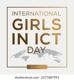 International Girls in ICT Day, held on 23 April.