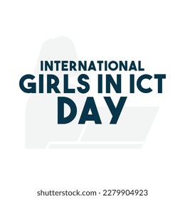 International Girls in ICT Day text design. Celebrated on the fourth Thursday in April. White background. Eps 10.