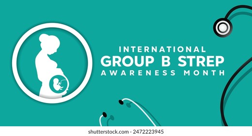 International Group B Strep Awareness Month. Pregnant woman and stethoscope. Great for cards, banners, posters, social media and more. Green background. 