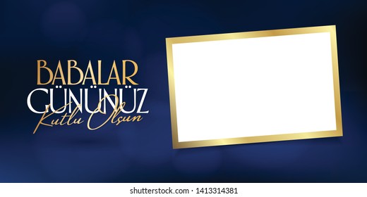 International Happy Father's Day. Billboard, Poster, Social Media, Greeting Card template. (Turkish: Babalar Gununuz Kutlu Olsun.)