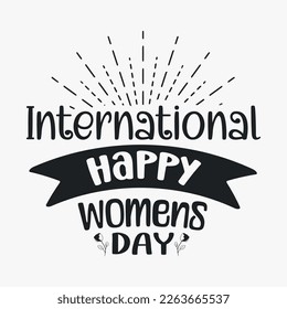 International Happy women's day- Women's Day SVG design. Women's day quotes for tshirt design