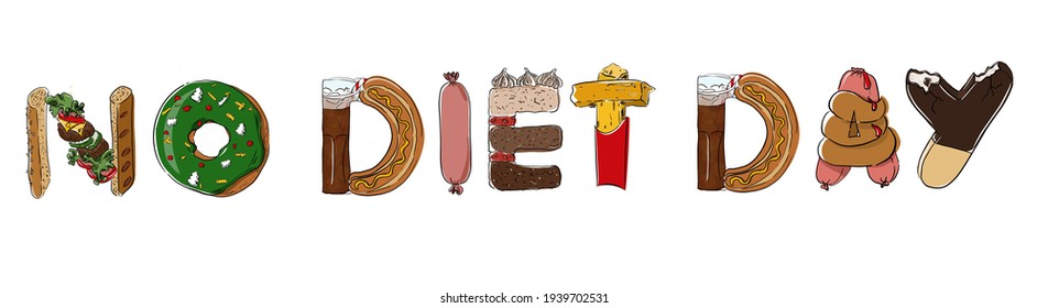 international holiday no diet day. Banner. Print for T-shirts, fabrics, posters, stickers, postcards. food. letters in the form of food. fast food.french fries, hamburger, hot dog, cake, eskimo.