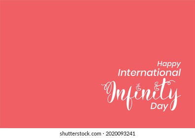 International Infinity Day. Holiday concept. Template for background, Web banner, card, poster, t-shirt with text inscription