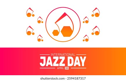 International Jazz Day. April 30. Holiday concept. suitable for placard, background,Greeting Card, Poster design template with text inscription, standard Social Media Post.