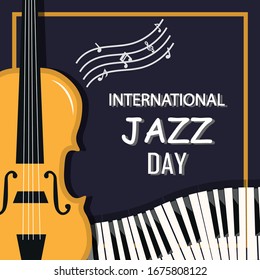 International jazz day background with musical instruments about 
piano and violine. Vector illustration. 