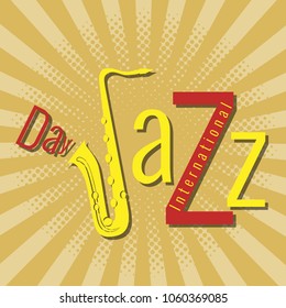 International Jazz Day. Concept of the event. Pop at style background. Lettering with saxophone