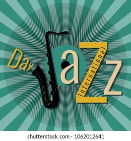 International Jazz Day. Concept of the event. Pop at style green background. Lettering with saxophone