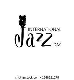 International Jazz day. Lettering composition, perfect for invitation,  poster, cards, t-shirts, mugs, pillows and social media.