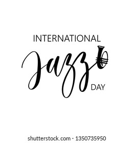 International Jazz day. Lettering composition, perfect for invitation,  poster, cards, t-shirts, mugs, pillows and social media.