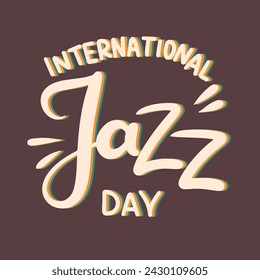 International Jazz Day text banner. Handwriting inscription International Jazz Day square composition. Hand drawn vector art