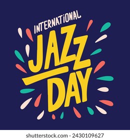 International Jazz Day text banner. Handwriting inscription International Jazz Day square composition. Hand drawn vector art