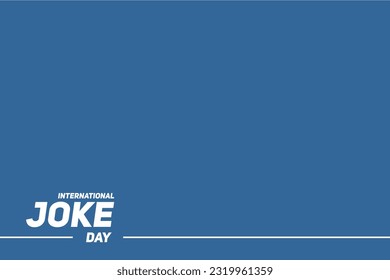 International Joke day, Holiday concept. Template for background, banner, card, poster, t-shirt with text inscription