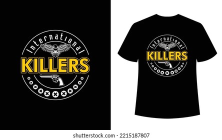international killer t-shirt, Smart design of this vector design, it's a very simple design, you can take it and you can gift it to yourself and your loved ones, enjoy the t-shirt design, and thank 