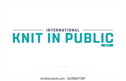 International Knit in Public Day on white background, Typographic Design of International Knit in Public Day, Vector Design of International Knit in Public Day, International Knit in Public Day Design