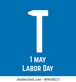 International Labor Day on May 1st. Vector illustration for your event. Design elements icon label. Sign and hammer on background.