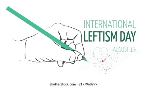 International Leftism Day.Silhouette of hand with colored pencil drawing a heart on white background.Vector flat. 
August 13th