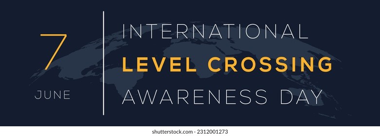 International level crossing awareness day, held on 7 June.