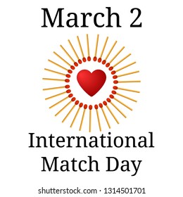International Match Day. March 2. Frame from matchs with red heart isolated on white background. Vector illustration.