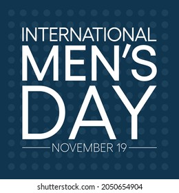 International Men's day (IMD) is observed every year on November 19, to recognize and celebrate the cultural, political, and socioeconomic achievements of men. Vector illustration