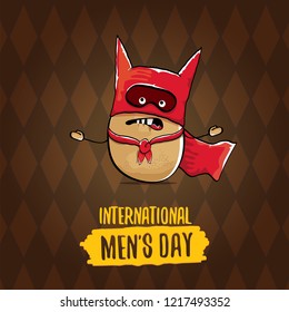 International mens day vector greeting card with  funny cartoon cute brown super hero potato with red hero cape and mask on brown pattern background. Mens day text label