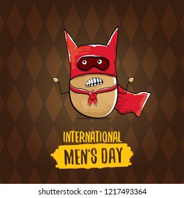 International mens day vector greeting card with  funny cartoon cute brown super hero potato with red hero cape and mask on brown pattern background. Mens day text label