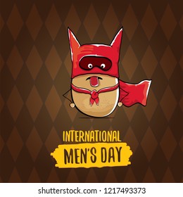 International mens day vector greeting card with  funny cartoon cute brown super hero potato with red hero cape and mask on brown pattern background. Mens day text label
