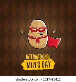 International mens day vector greeting card with  funny cartoon cute brown super hero potato with red hero cape and mask on brown pattern background. Mens day text label