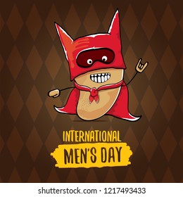 International mens day vector greeting card with  funny cartoon cute brown super hero potato with red hero cape and mask on brown pattern background. Mens day text label