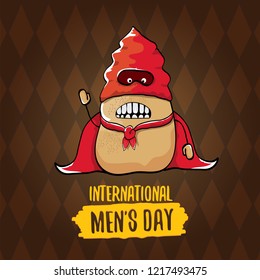 International mens day vector greeting card with  funny cartoon cute brown super hero potato with red hero cape and mask on brown pattern background. Mens day text label