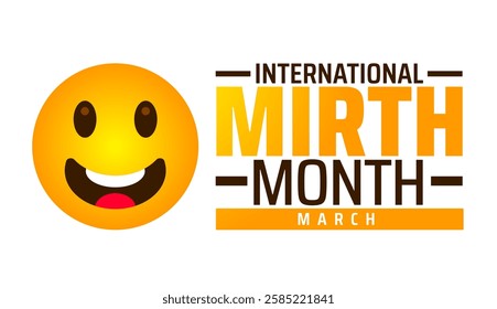 International Mirth Month background banner or poster design template. observed every year in March. Holiday concept. Use to any Template, card, poster, placard, template.