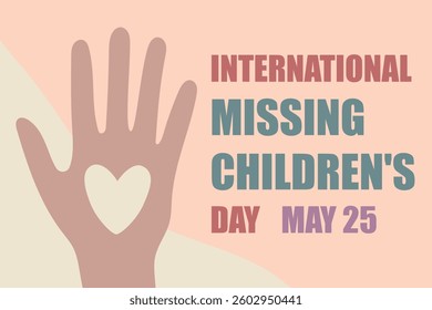 International missing children's day, May 25. Banner, card, concept. Hand with heart and text in pastel colors. Vector illustration