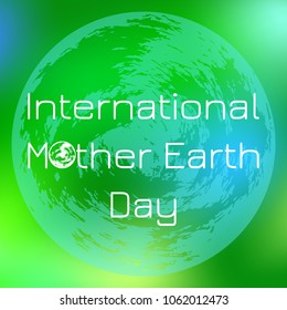 International Mother Earth Day. Concept of the event. Planet Earth. On a green blurred background