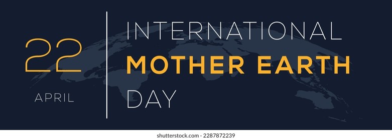 International Mother Earth Day, held on 22 April