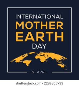 International Mother Earth Day, held on 22 April